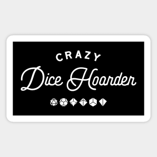 Crazy Dice Hoarder Polyhedral Dice Set Collector Dungeons Crawler and Dragons Slayer Tabletop RPG Addict Magnet
